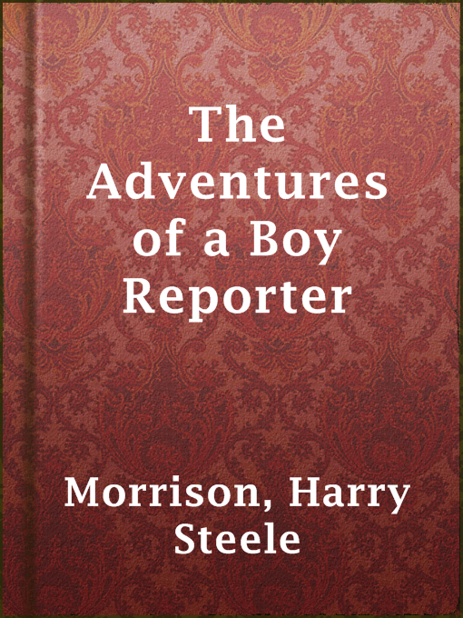 Title details for The Adventures of a Boy Reporter by Harry Steele Morrison - Wait list
